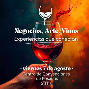 Negocios, Arte y Vinos vuelve a Posadas el 7 de agosto con bodegas de primer&hellip;