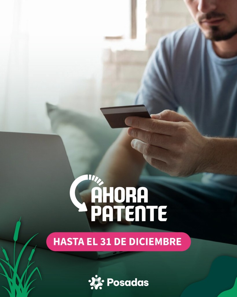 Posadas relanza Ahora Patente: hasta 10 cuotas sin interés y 10% de descuento para pagar la patente